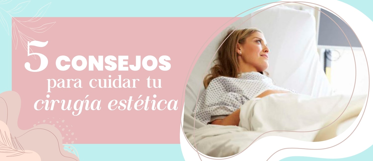 5 consejos para cuidar tu cirugía estética