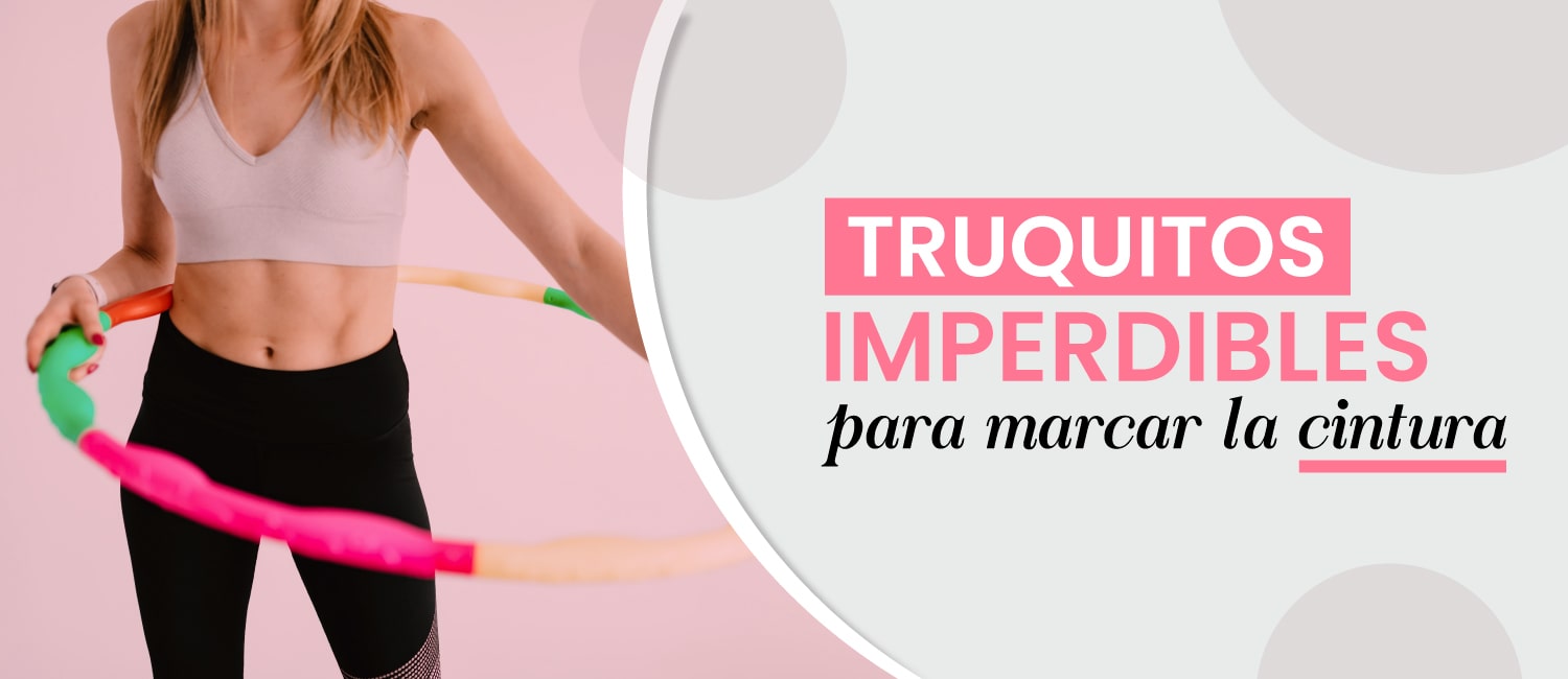 Truquitos imperdibles para marcar la cintura