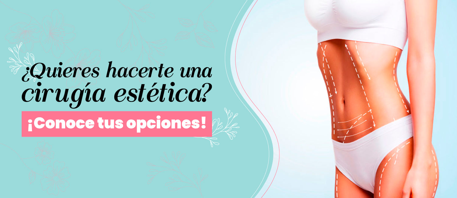 ¿Quieres hacerte una cirugía estética? ¡Conoce tus opciones!