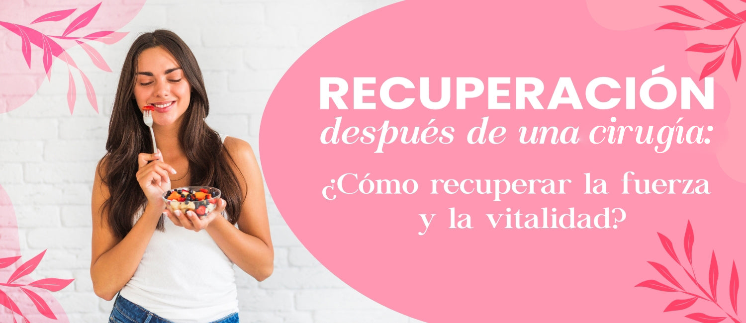 Recuperación después de una cirugía: ¿Cómo recobrar la fuerza y la vitalidad?