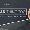 Everything you need to know about Men’s Shapewear