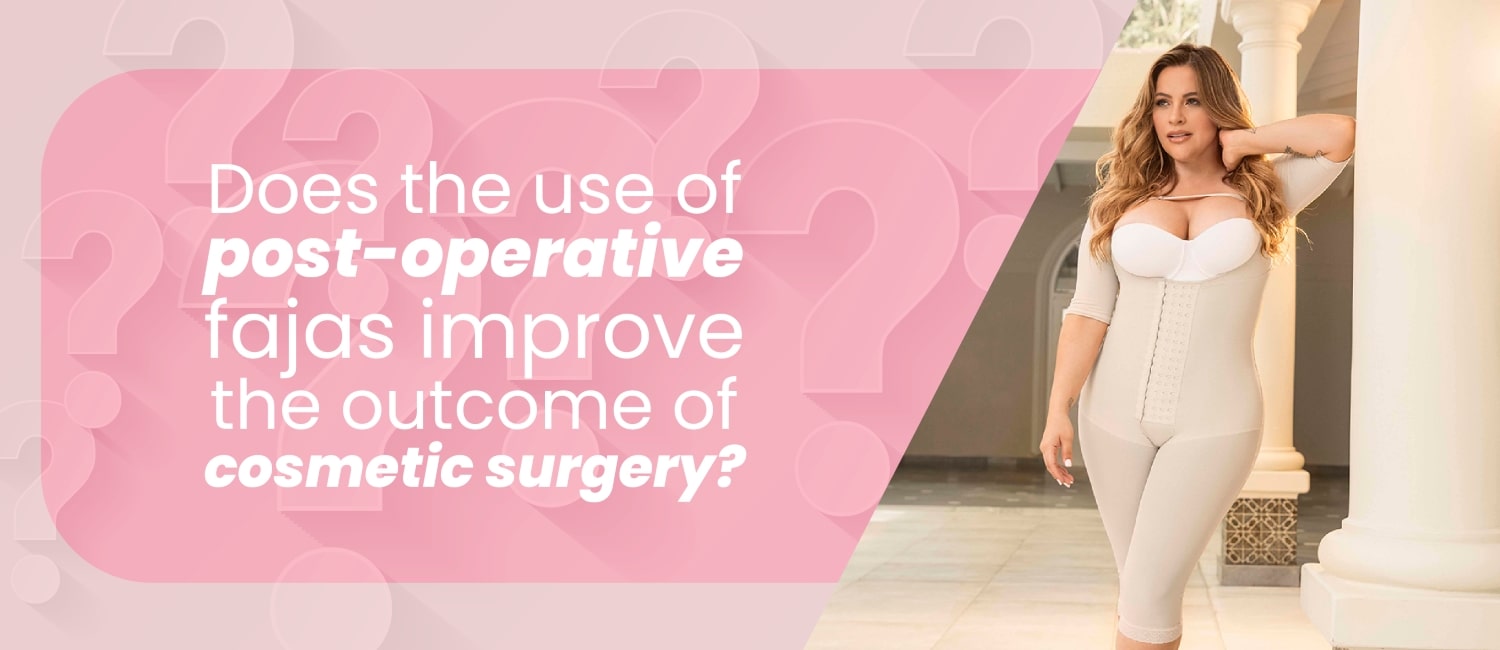 Does the use of post-operative fajas improve the outcome of